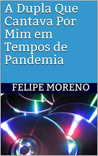 A dupla que cantava por mim em tempos de pandemia